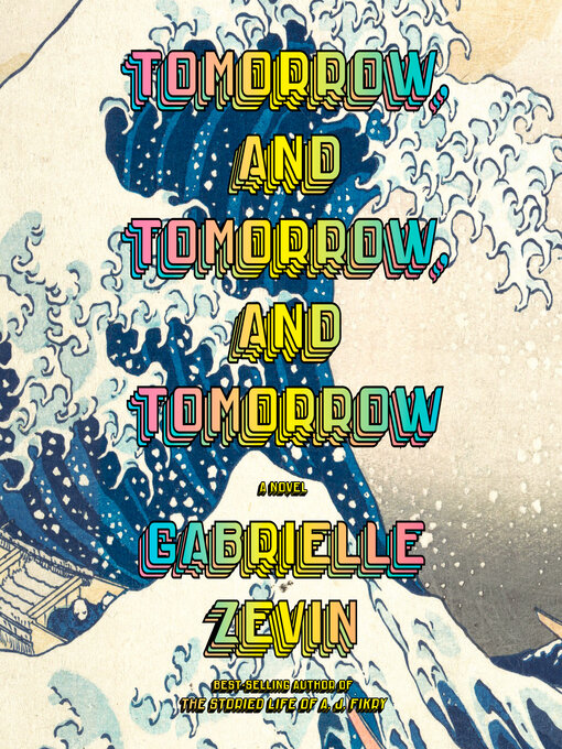 Title details for Tomorrow, and Tomorrow, and Tomorrow by Gabrielle Zevin - Wait list
